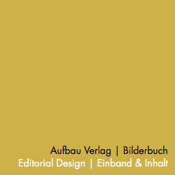 Aufbau Verlag | Bilderbuch Editorial Design | Einband & Inhalt