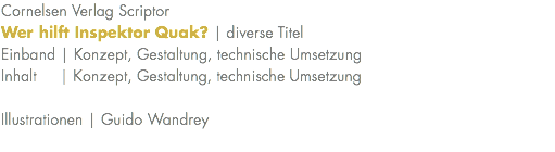 Cornelsen Verlag Scriptor Wer hilft Inspektor Quak? | diverse Titel Einband | Konzept, Gestaltung, technische Umsetzung Inhalt | Konzept, Gestaltung, technische Umsetzung Illustrationen | Guido Wandrey 