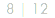 8 | 12