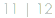 11 | 12