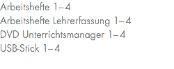 Arbeitshefte 1–4 Arbeitshefte Lehrerfassung 1–4 DVD Unterrichtsmanager 1–4 USB-Stick 1–4