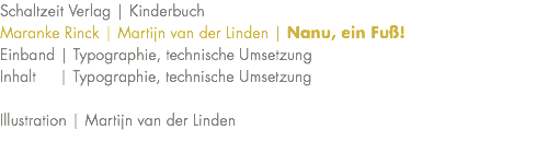 Schaltzeit Verlag | Kinderbuch Maranke Rinck | Martijn van der Linden | Nanu, ein Fuß! Einband | Typographie, technische Umsetzung Inhalt | Typographie, technische Umsetzung Illustration | Martijn van der Linden 