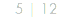5 | 12