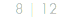 8 | 12