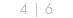 4 | 6